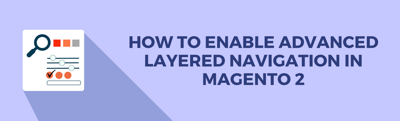 How to Enable Advanced Layered Navigation in Magento 2
