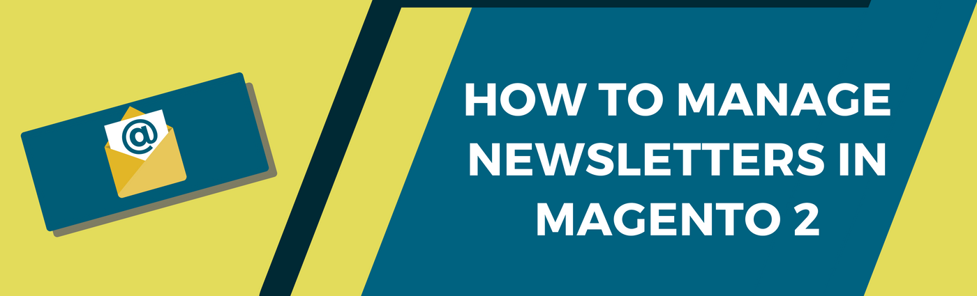 How to manage newsletters in Magento 2
