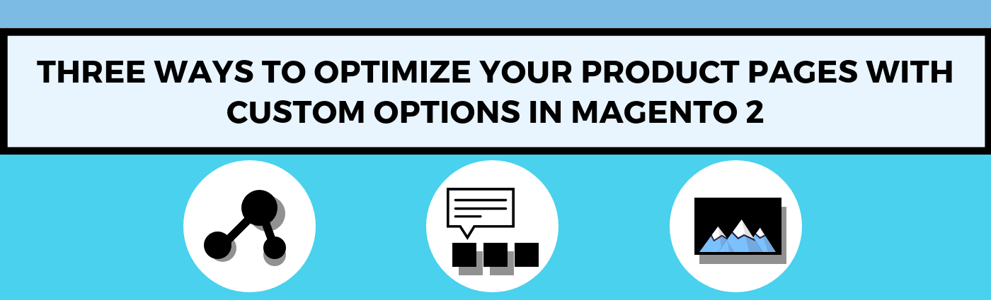 How to Optimize Product Pages with Custom Options in Magento 2