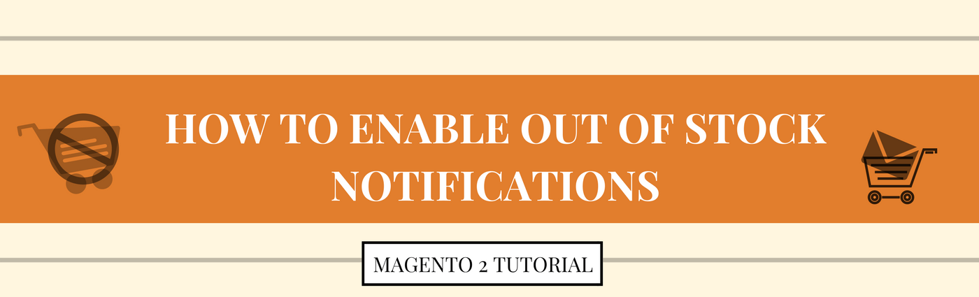 How to Enable Out of Stock Notifications in Magento 2