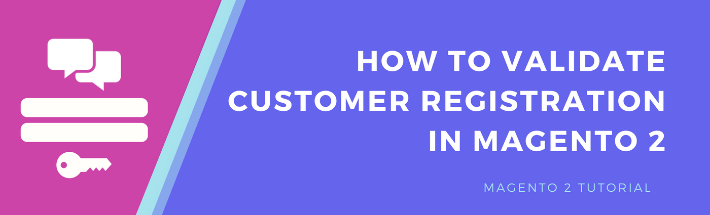 How to Validate Customer Registration in Magento 2