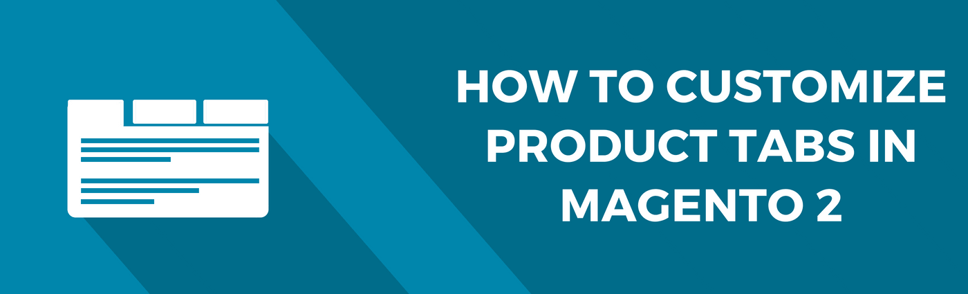 How to Customize Product Tabs in Magento 2