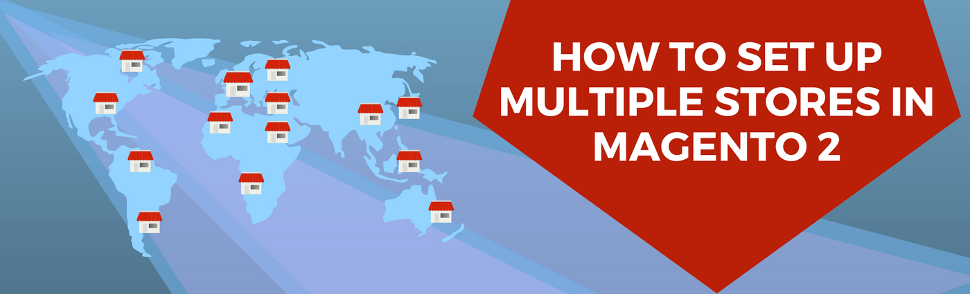 How to Set up Multiple Stores in Magento 2