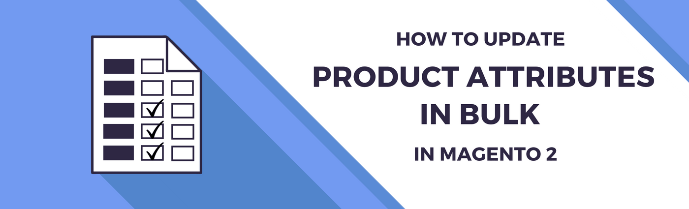 How to Update Product Attributes in Bulk in Magento 2