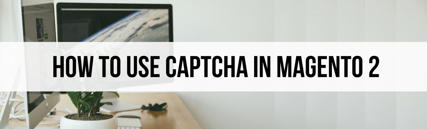 How to Use Captcha in Magento 2