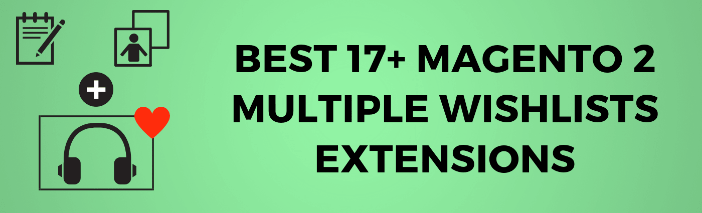 Best 17+ Multiple Wishlists Extension for Magento 2